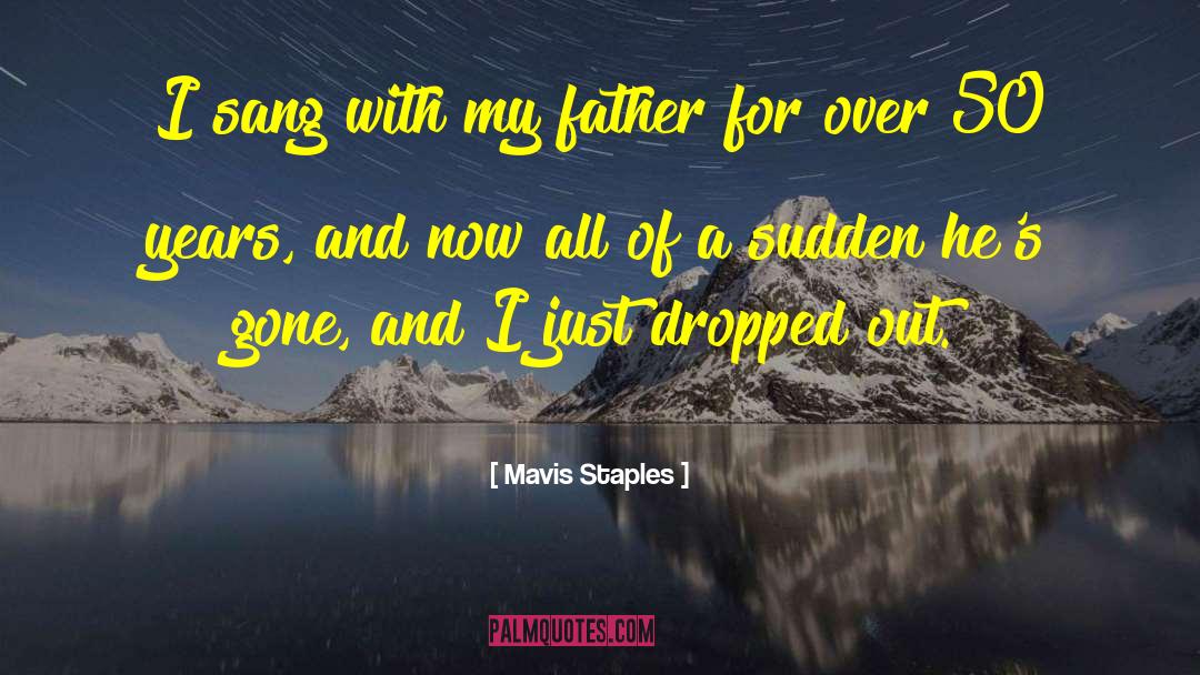 Mavis Staples Quotes: I sang with my father