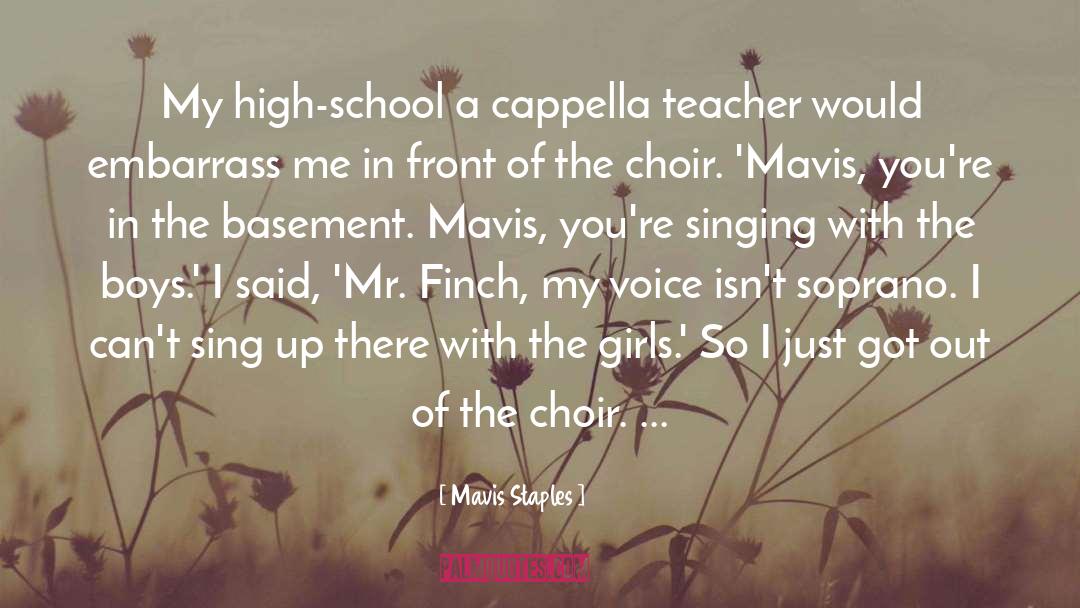 Mavis Staples Quotes: My high-school a cappella teacher