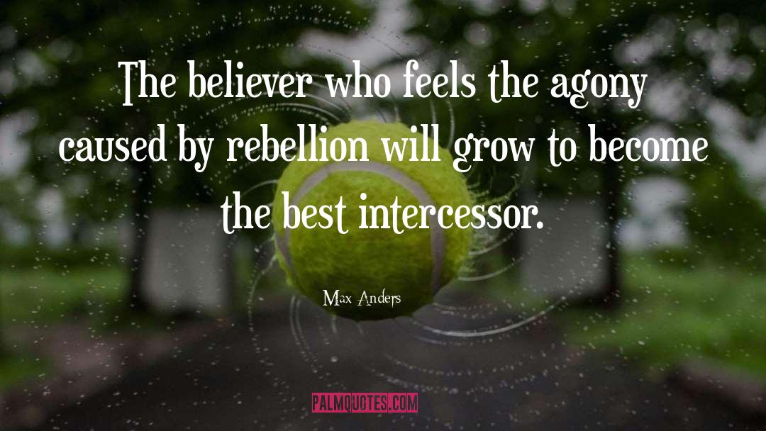 Max Anders Quotes: The believer who feels the