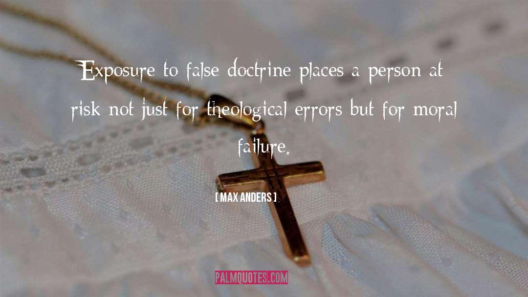 Max Anders Quotes: Exposure to false doctrine places