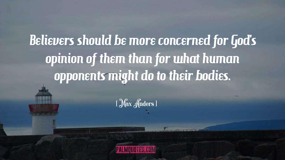 Max Anders Quotes: Believers should be more concerned