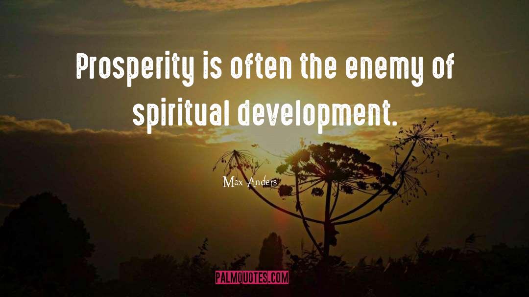 Max Anders Quotes: Prosperity is often the enemy