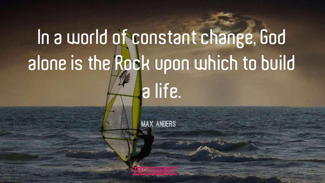 Max Anders Quotes: In a world of constant