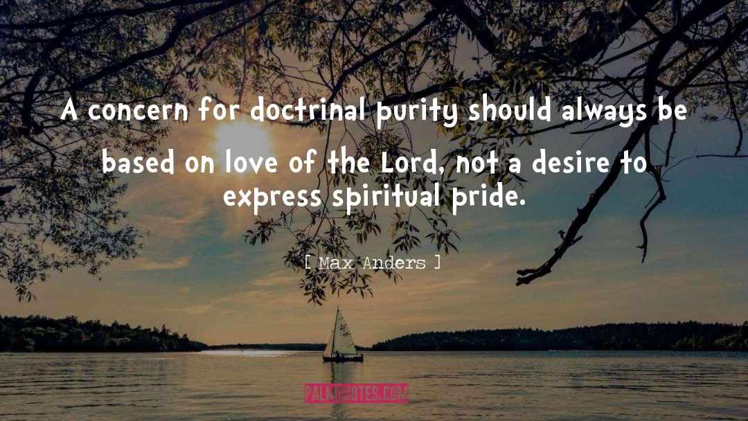 Max Anders Quotes: A concern for doctrinal purity