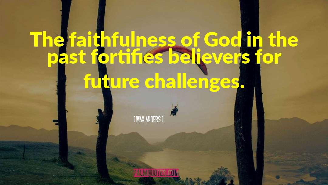 Max Anders Quotes: The faithfulness of God in