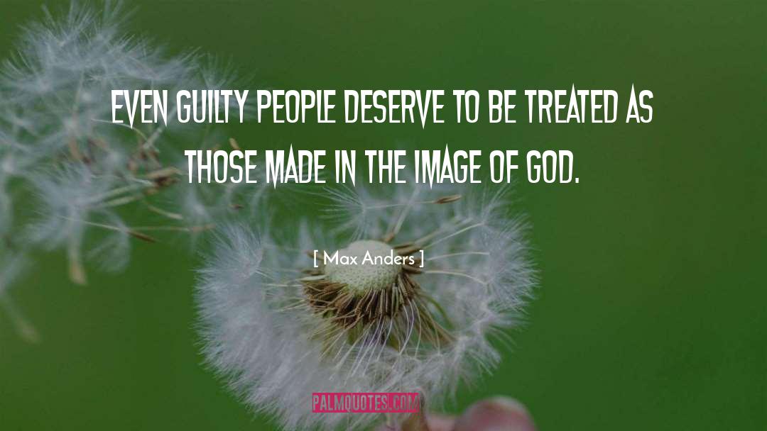 Max Anders Quotes: Even guilty people deserve to