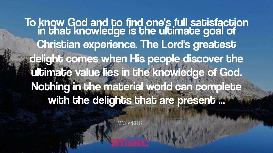 Max Anders Quotes: To know God and to