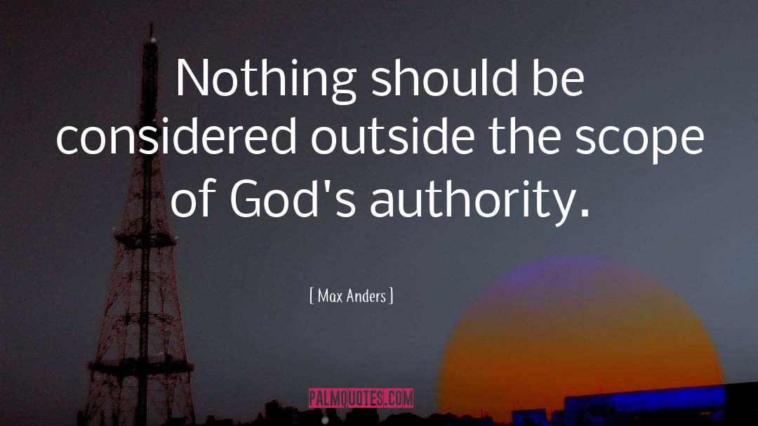 Max Anders Quotes: Nothing should be considered outside
