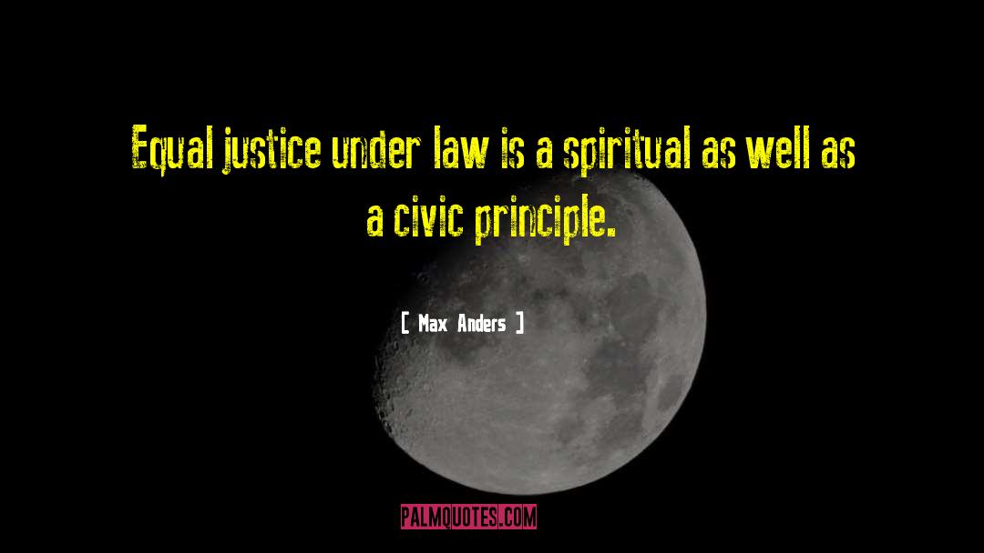 Max Anders Quotes: Equal justice under law is