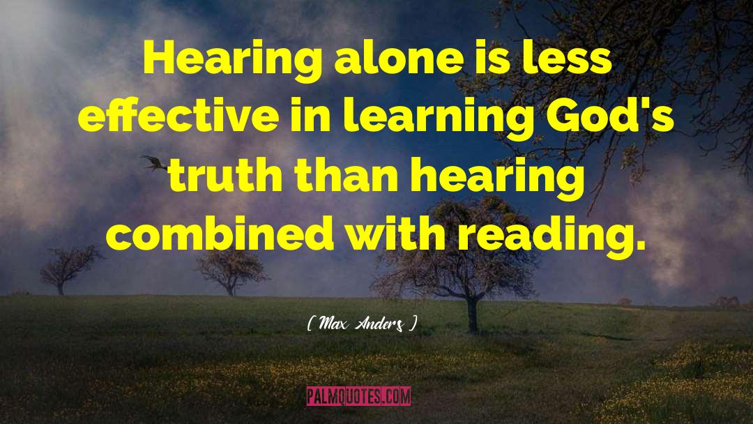 Max Anders Quotes: Hearing alone is less effective