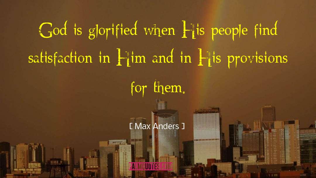 Max Anders Quotes: God is glorified when His