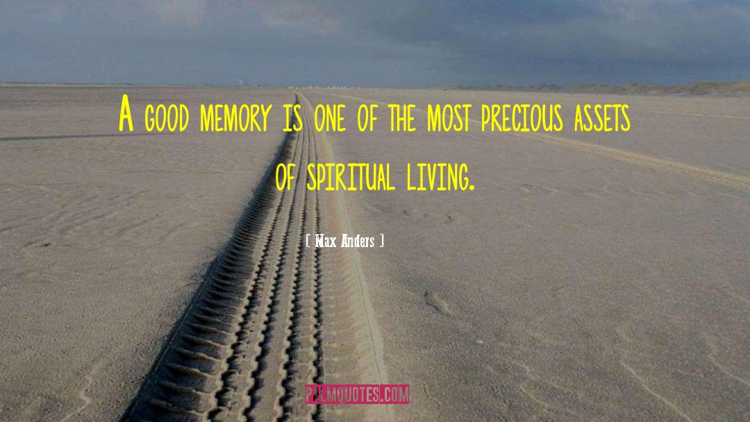 Max Anders Quotes: A good memory is one