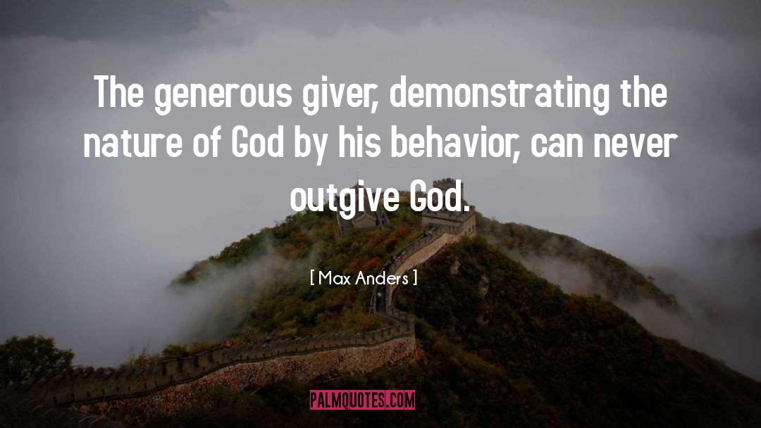 Max Anders Quotes: The generous giver, demonstrating the