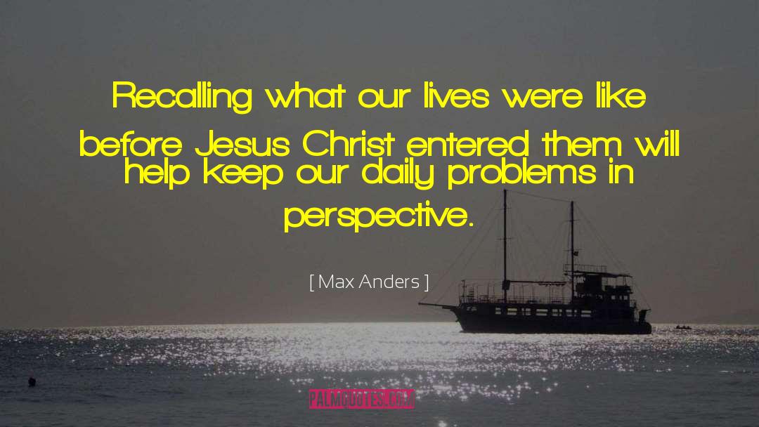 Max Anders Quotes: Recalling what our lives were