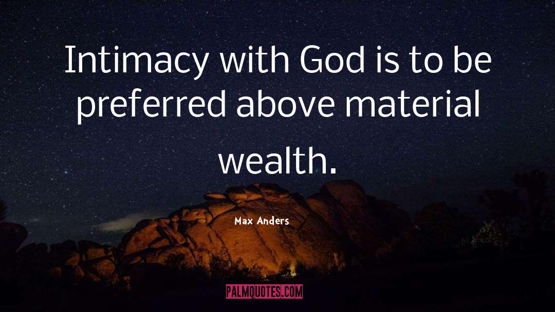 Max Anders Quotes: Intimacy with God is to