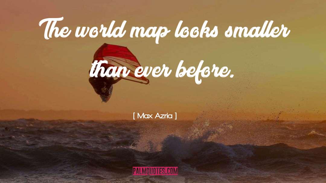 Max Azria Quotes: The world map looks smaller