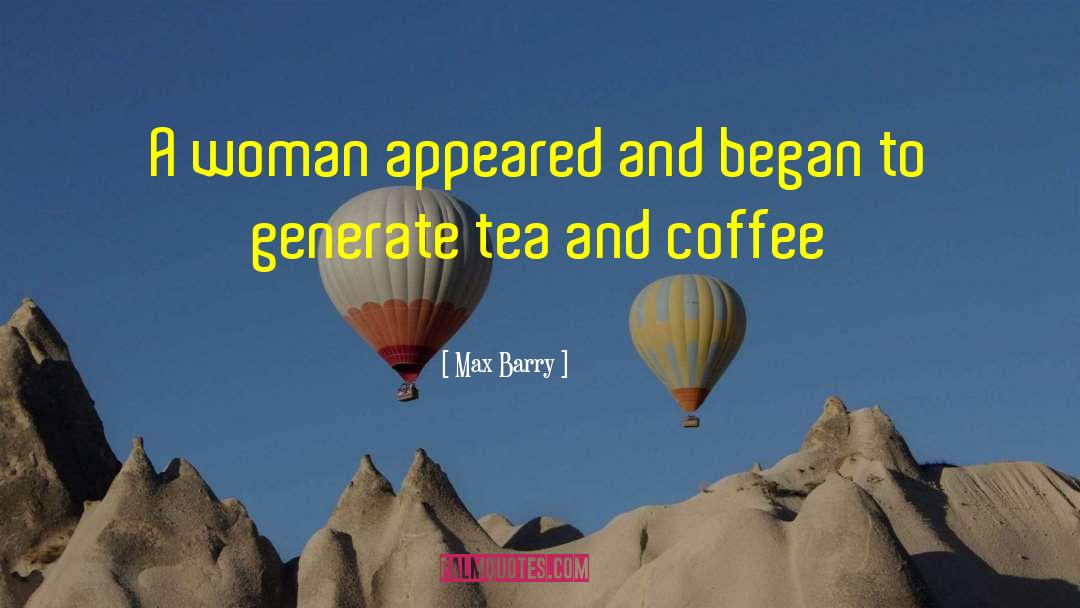 Max Barry Quotes: A woman appeared and began