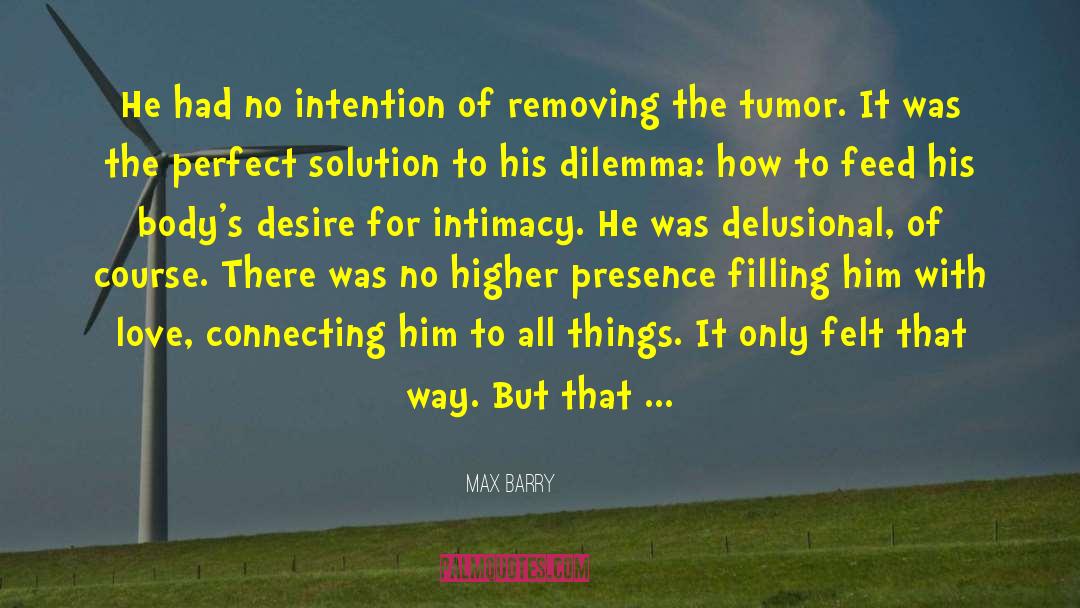 Max Barry Quotes: He had no intention of