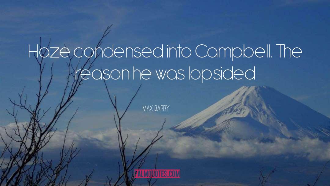 Max Barry Quotes: Haze condensed into Campbell. The
