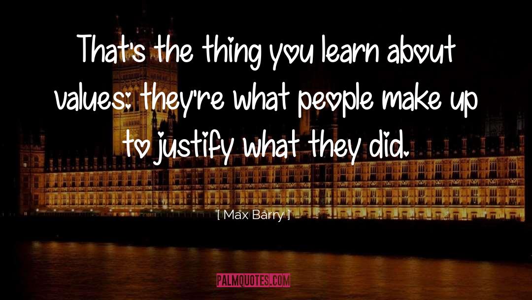 Max Barry Quotes: That's the thing you learn