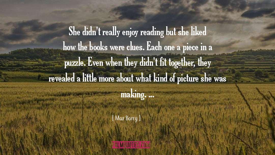 Max Barry Quotes: She didn't really enjoy reading