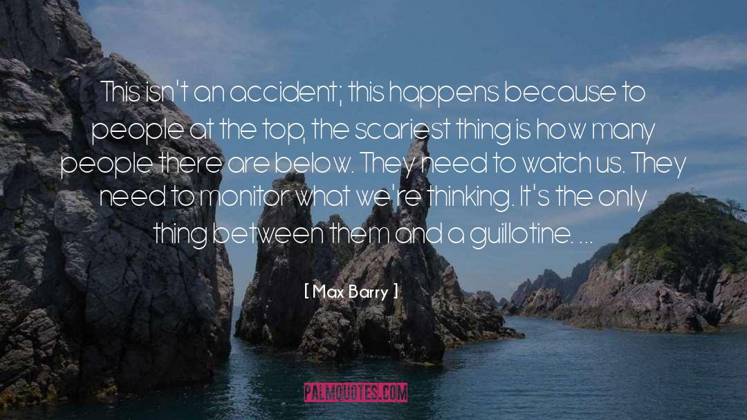 Max Barry Quotes: This isn't an accident; this