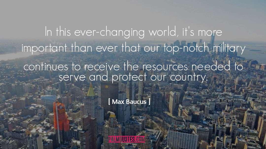 Max Baucus Quotes: In this ever-changing world, it's