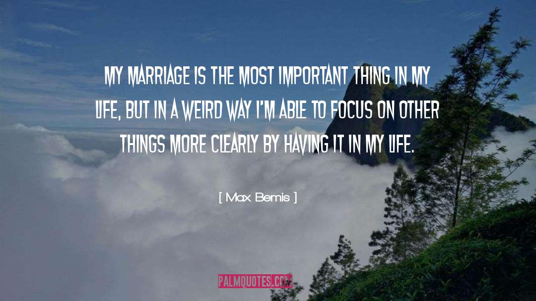 Max Bemis Quotes: My marriage is the most