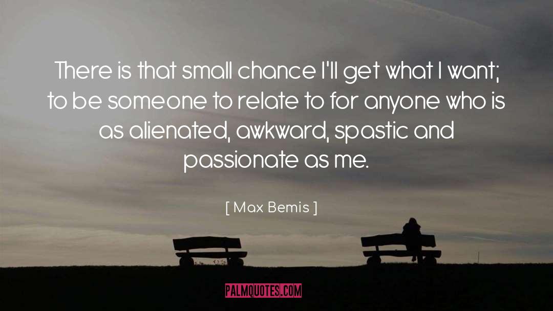 Max Bemis Quotes: There is that small chance