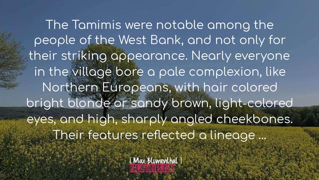 Max Blumenthal Quotes: The Tamimis were notable among