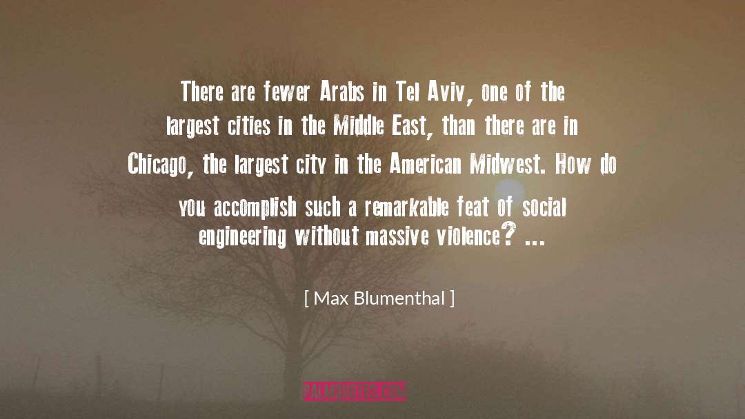 Max Blumenthal Quotes: There are fewer Arabs in