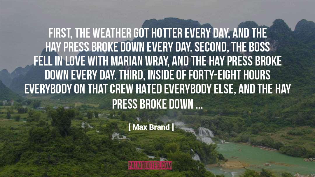 Max Brand Quotes: First, the weather got hotter
