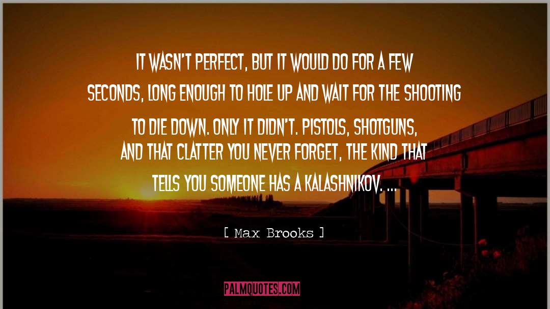 Max Brooks Quotes: It wasn't perfect, but it