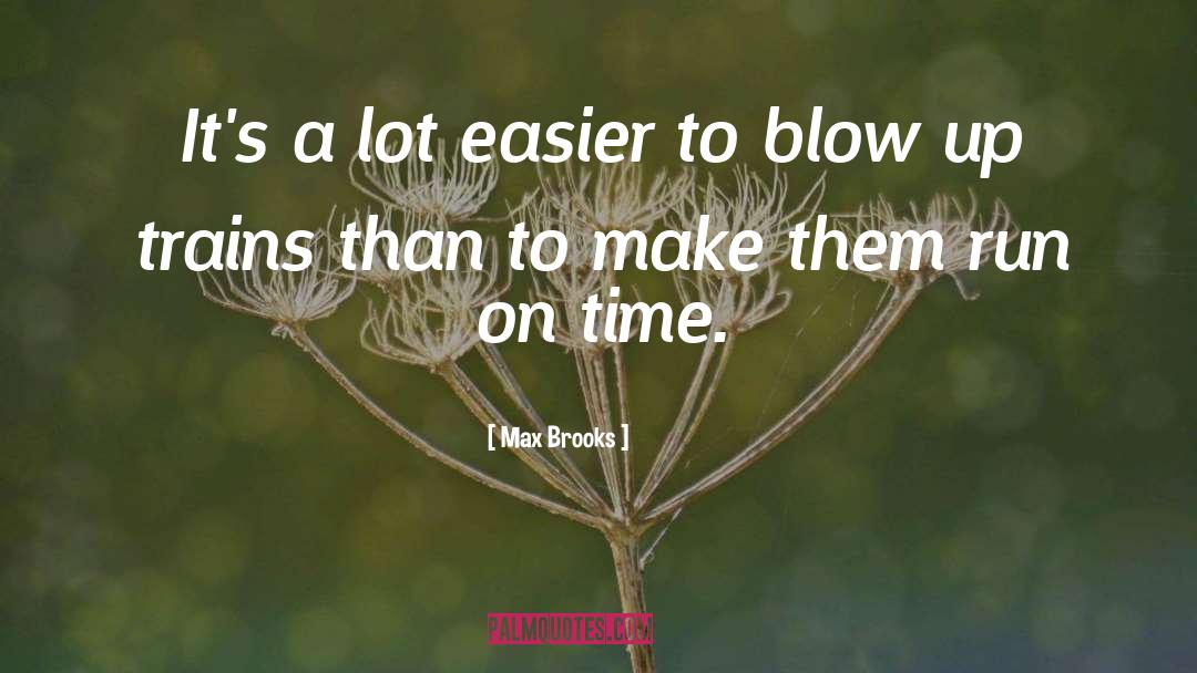 Max Brooks Quotes: It's a lot easier to