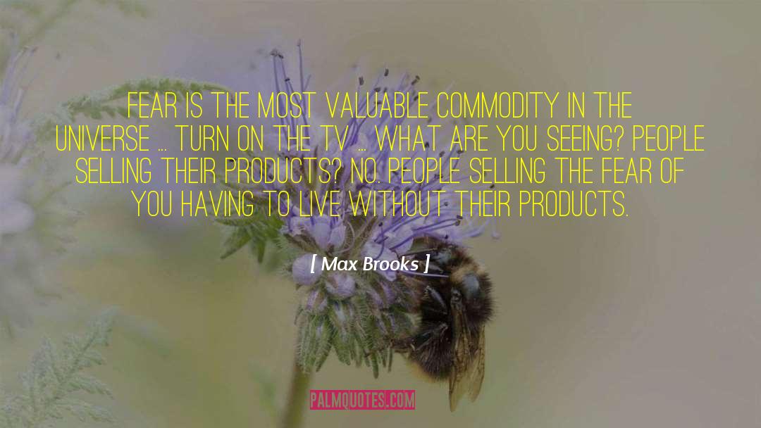 Max Brooks Quotes: Fear is the most valuable
