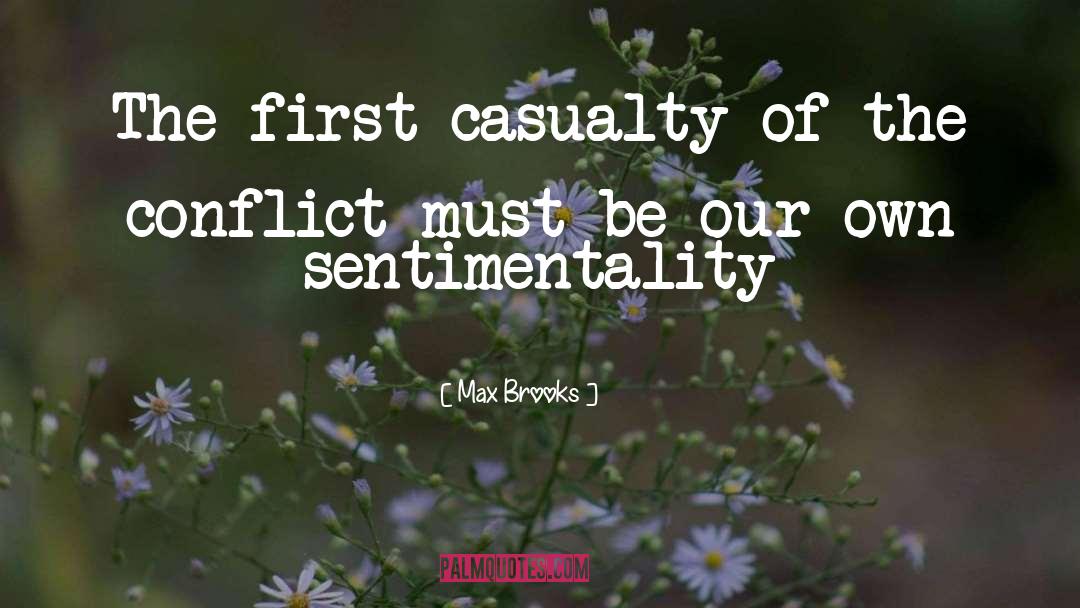 Max Brooks Quotes: The first casualty of the