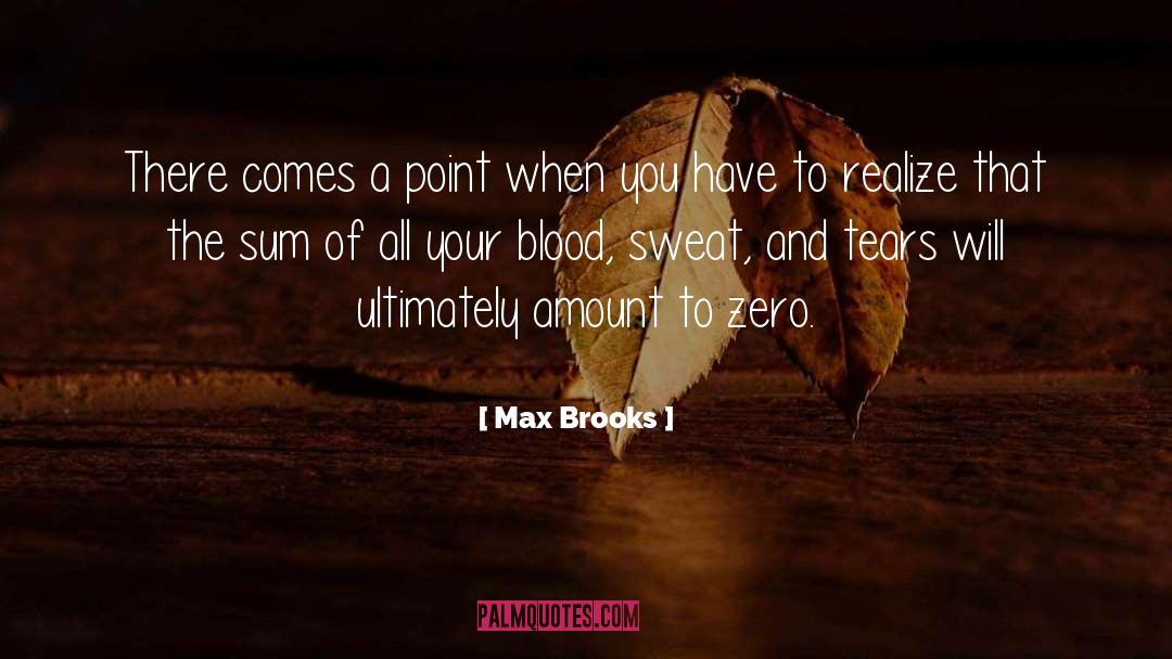 Max Brooks Quotes: There comes a point when