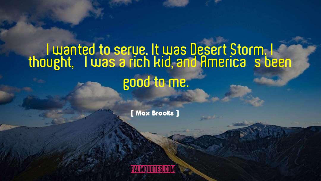 Max Brooks Quotes: I wanted to serve. It