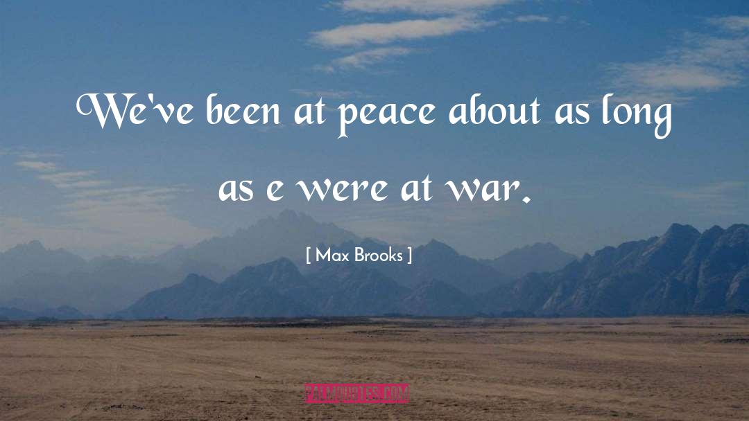 Max Brooks Quotes: We've been at peace about