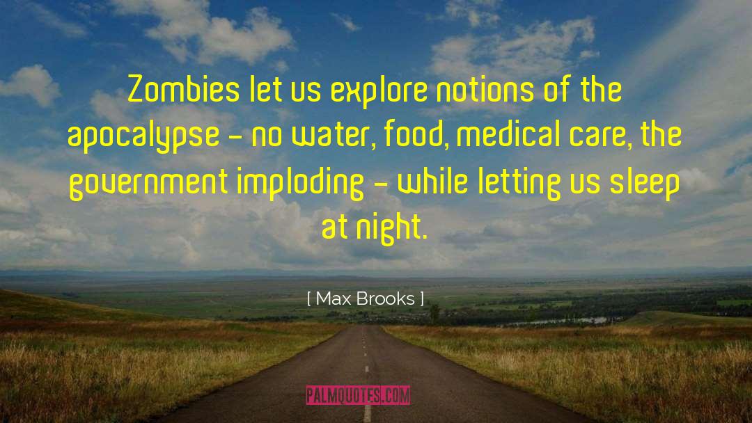 Max Brooks Quotes: Zombies let us explore notions