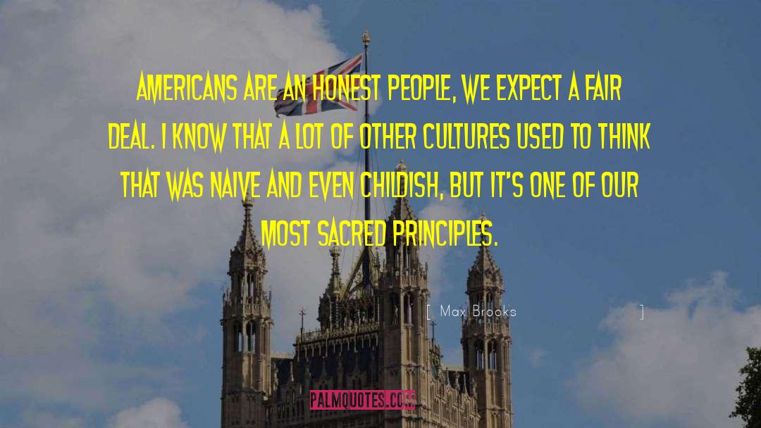 Max Brooks Quotes: Americans are an honest people,