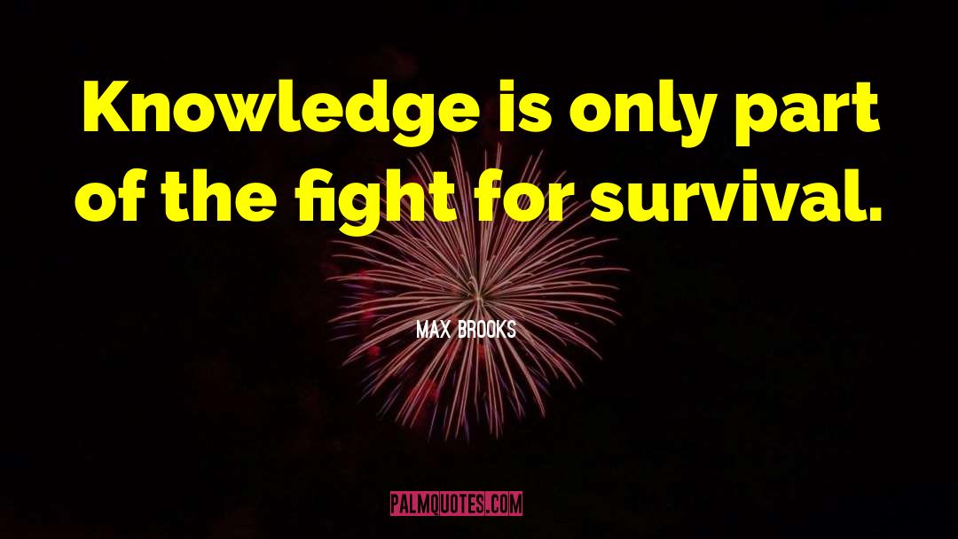 Max Brooks Quotes: Knowledge is only part of