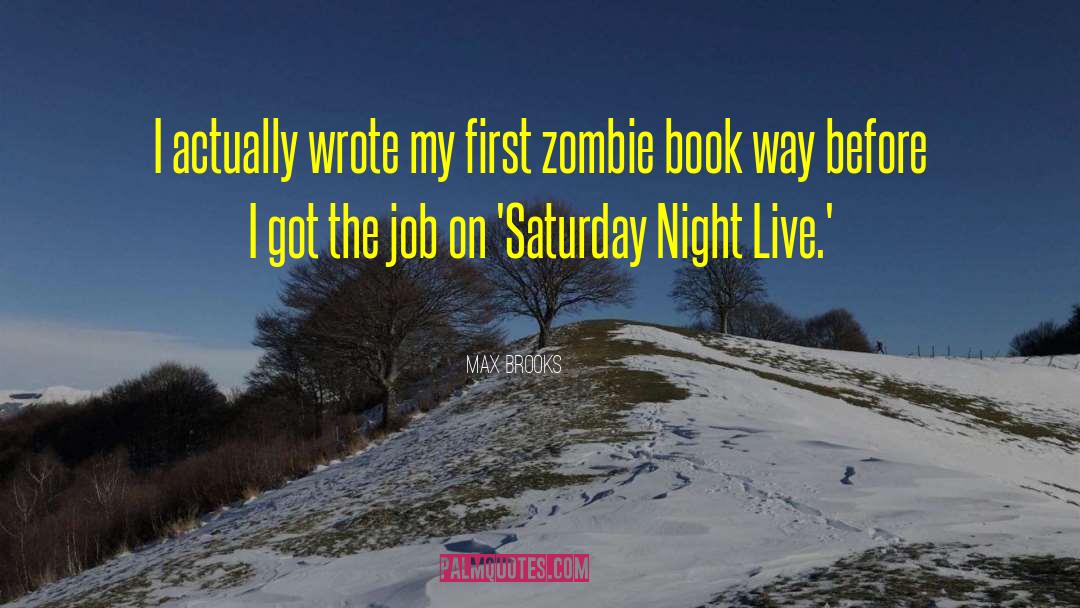 Max Brooks Quotes: I actually wrote my first