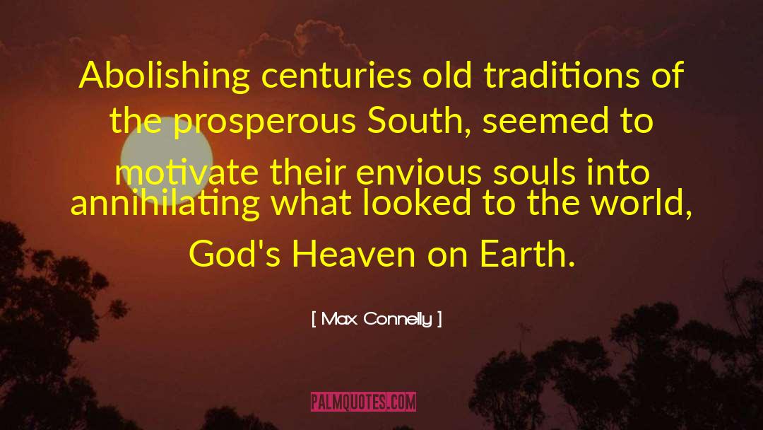 Max Connelly Quotes: Abolishing centuries old traditions of