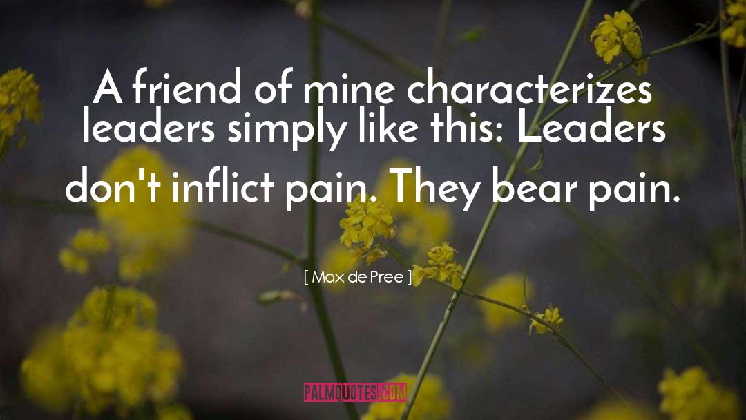 Max De Pree Quotes: A friend of mine characterizes