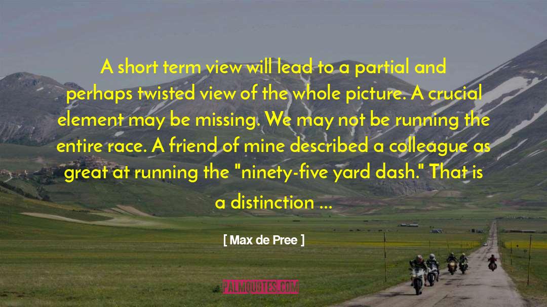 Max De Pree Quotes: A short term view will