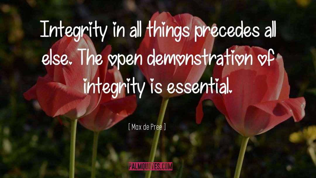 Max De Pree Quotes: Integrity in all things precedes