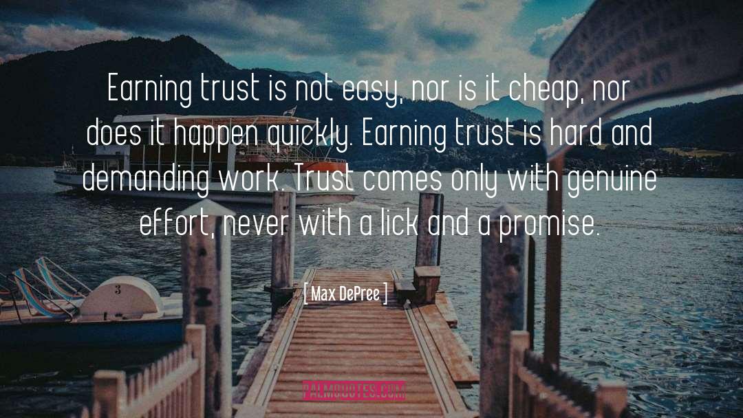 Max DePree Quotes: Earning trust is not easy,