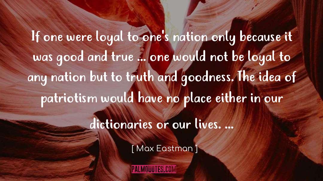 Max Eastman Quotes: If one were loyal to