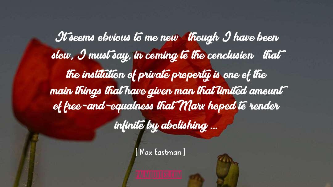 Max Eastman Quotes: It seems obvious to me